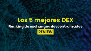 Comparativas Mejores Exchanges Descentralizados para operar en DeFi