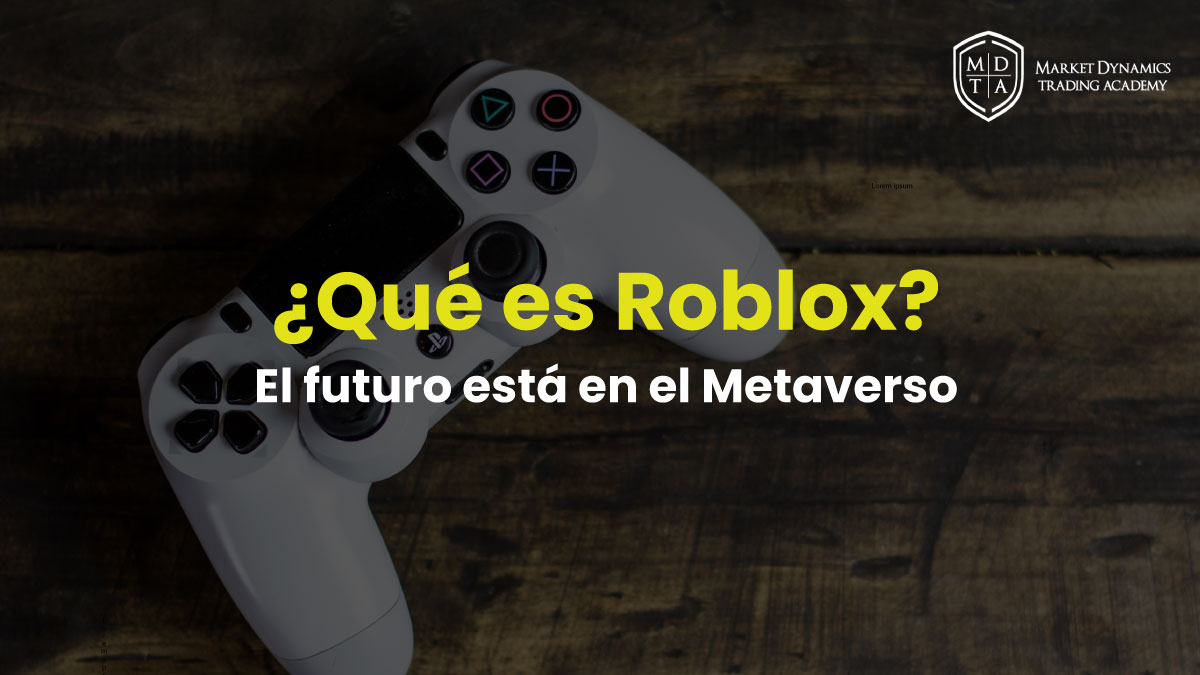 ¿Qué es Roblox? El Futuro está en el Metaverso