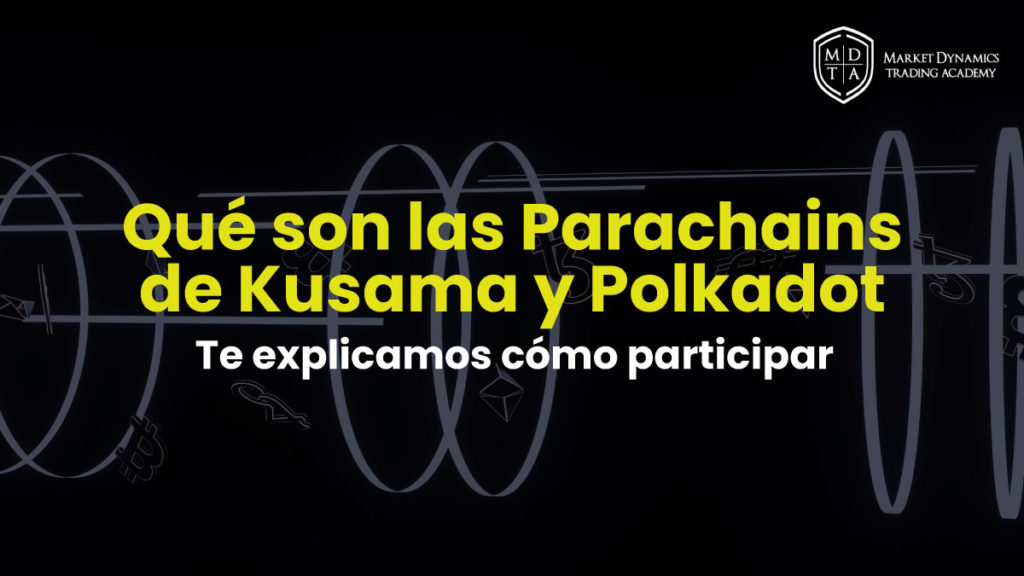 Qué son las Parachains de Polkadot y Kusama y cómo puedo participar_Te lo explicamos