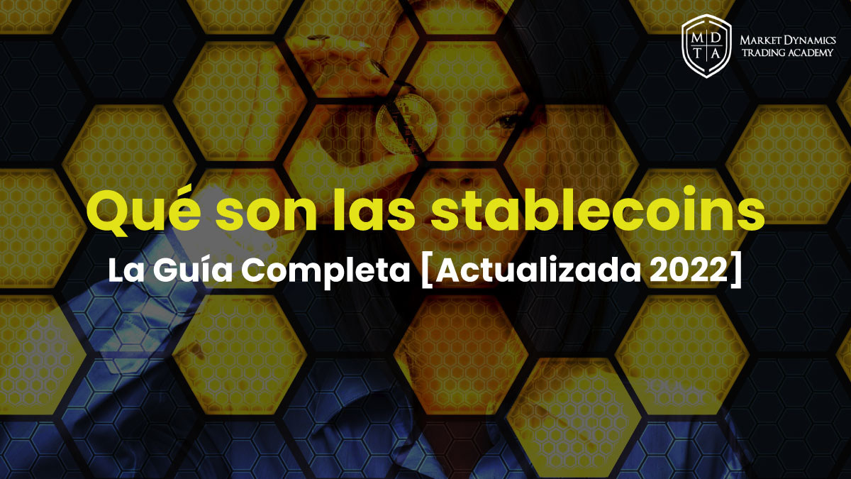 ¿Qué son las stablecoins? La Guía Completa [Actualizada 2022]