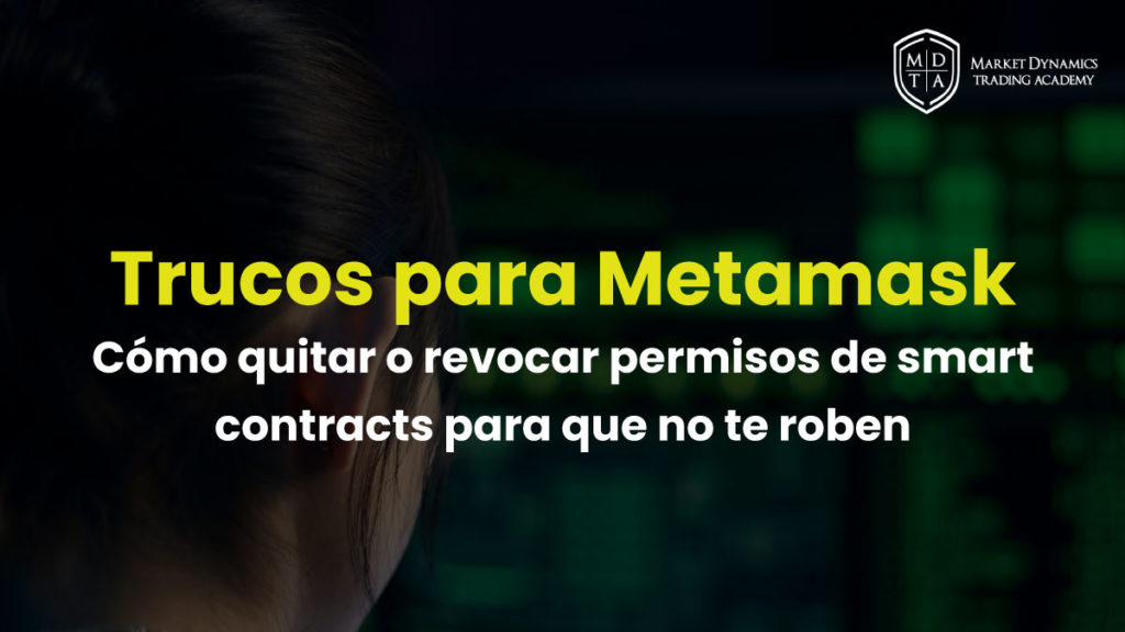 Cómo quitar o revocar permisos de smart contracts de Metamask para que no te roben