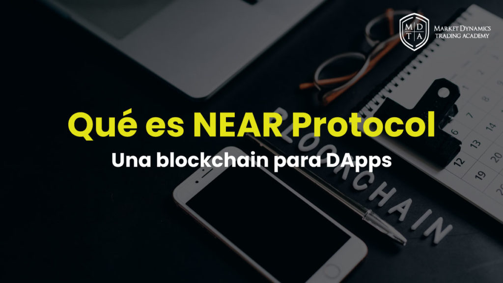 Qué es NEAR PROTOCOL, una sencilla blockchain para Aplicaciones Descentralizadas (DApps)