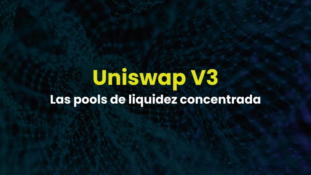 Qué es Uniswap V3 y cómo funciona