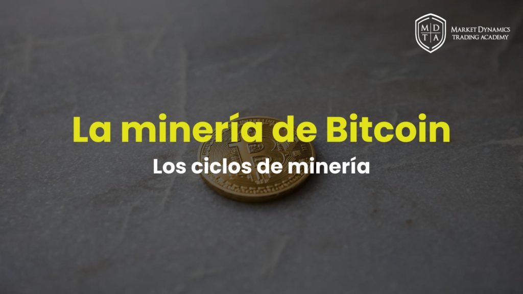 La minería de Bitcoin. Los ciclos de minería